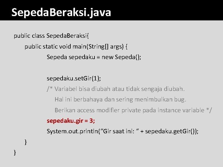 Sepeda. Beraksi. java public class Sepeda. Beraksi{ public static void main(String[] args) { Sepeda