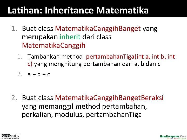 Latihan: Inheritance Matematika 1. Buat class Matematika. Canggih. Banget yang merupakan inherit dari class