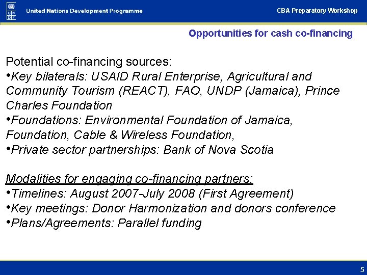 CBA Preparatory Workshop Opportunities for cash co-financing Potential co-financing sources: • Key bilaterals: USAID
