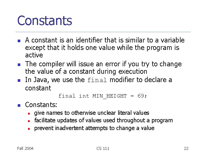 Constants n n n A constant is an identifier that is similar to a