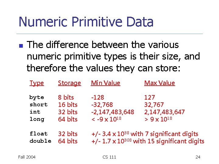 Numeric Primitive Data n The difference between the various numeric primitive types is their