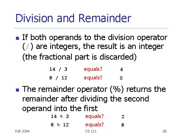 Division and Remainder n n If both operands to the division operator (/) are