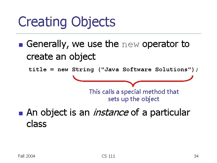 Creating Objects n Generally, we use the new operator to create an object title