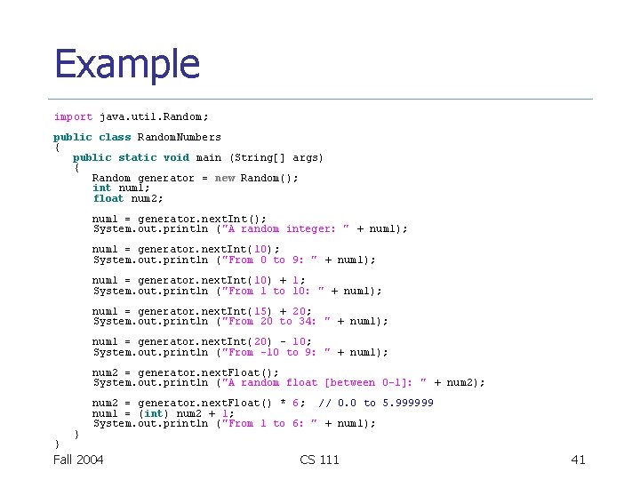 Example import java. util. Random; public class Random. Numbers { public static void main