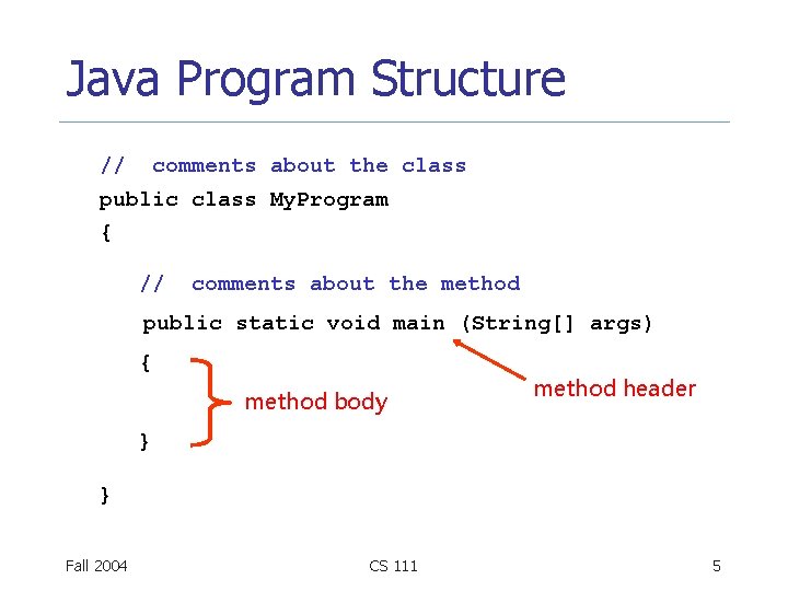 Java Program Structure // comments about the class public class My. Program { //