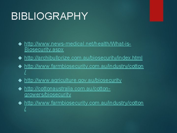 BIBLIOGRAPHY http: //www. news-medical. net/health/What-is. Biosecurity. aspx http: //archibullprize. com. au/biosecurity/index. html http: //www.