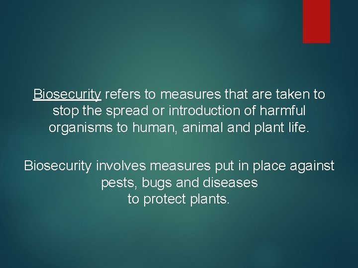 Biosecurity refers to measures that are taken to stop the spread or introduction of