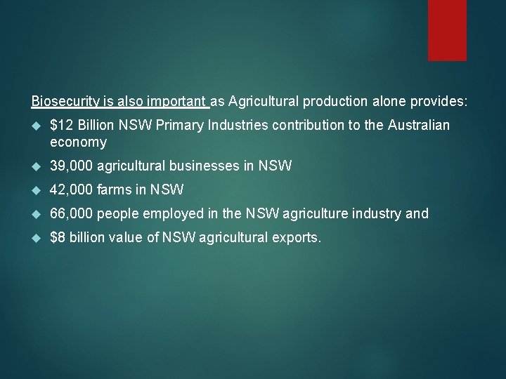 Biosecurity is also important as Agricultural production alone provides: $12 Billion NSW Primary Industries