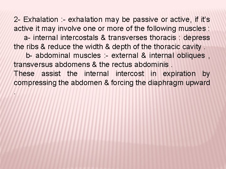 2 - Exhalation : - exhalation may be passive or active, if it’s active