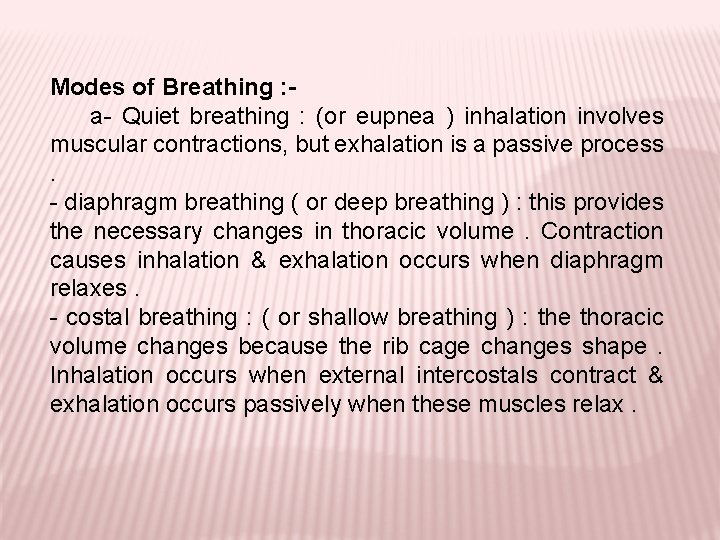 Modes of Breathing : a- Quiet breathing : (or eupnea ) inhalation involves muscular