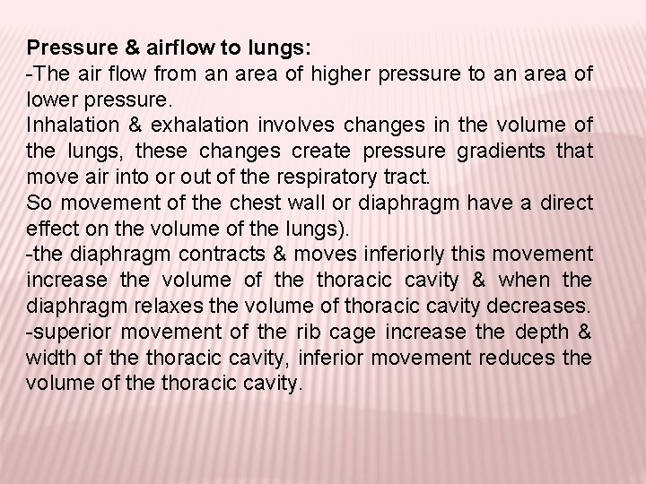 Pressure & airflow to lungs: -The air flow from an area of higher pressure
