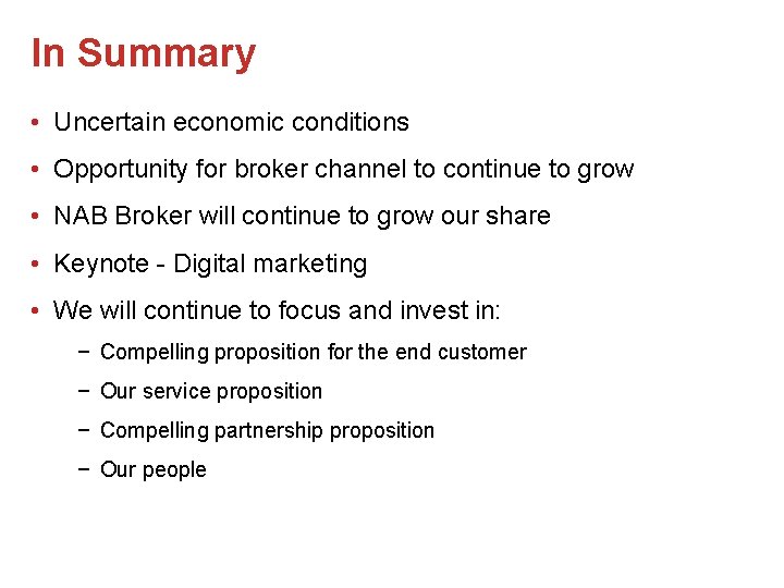 In Summary • Uncertain economic conditions • Opportunity for broker channel to continue to