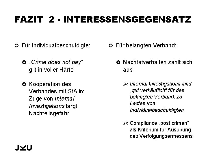 FAZIT 2 - INTERESSENSGEGENSATZ Für Individualbeschuldigte: „Crime does not pay“ gilt in voller Härte