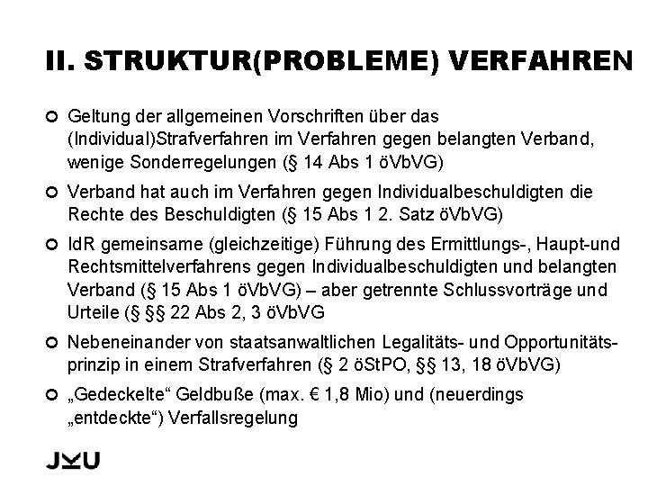 II. STRUKTUR(PROBLEME) VERFAHREN Geltung der allgemeinen Vorschriften über das (Individual)Strafverfahren im Verfahren gegen belangten