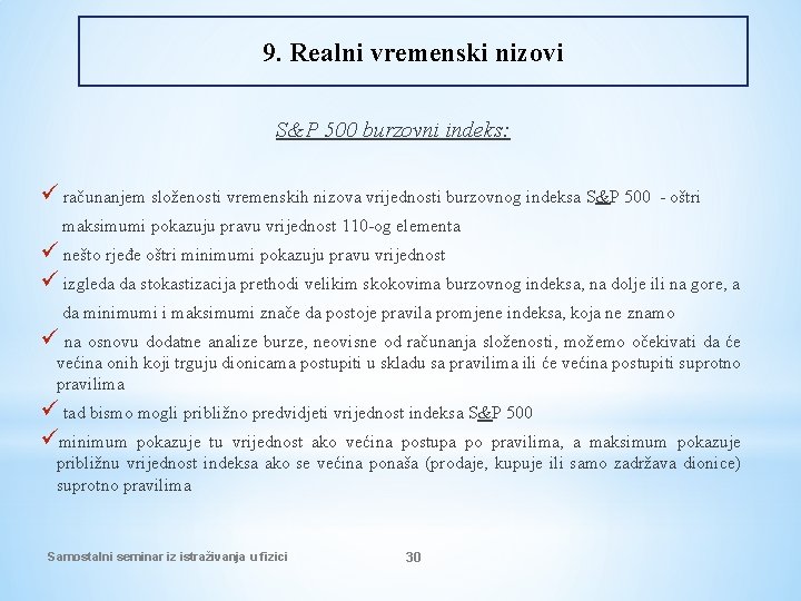 9. Realni vremenski nizovi S&P 500 burzovni indeks: ü računanjem složenosti vremenskih nizova vrijednosti