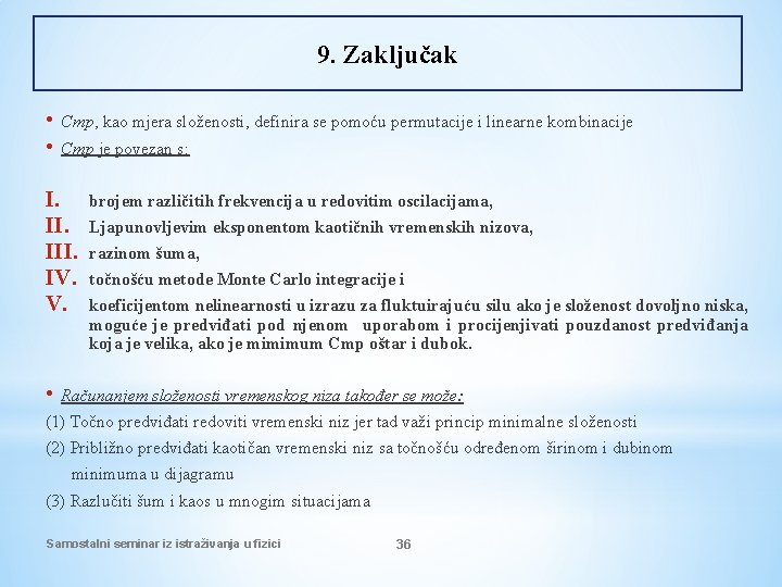 9. Zaključak • • Cmp, kao mjera složenosti, definira se pomoću permutacije i linearne