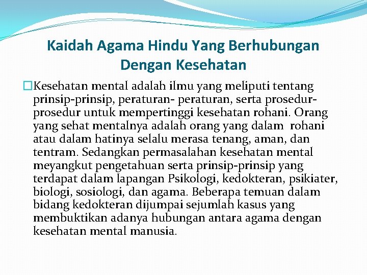 Kaidah Agama Hindu Yang Berhubungan Dengan Kesehatan �Kesehatan mental adalah ilmu yang meliputi tentang