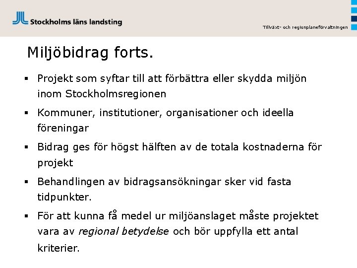 Tillväxt- och regionplaneförvaltningen Miljöbidrag forts. § Projekt som syftar till att förbättra eller skydda