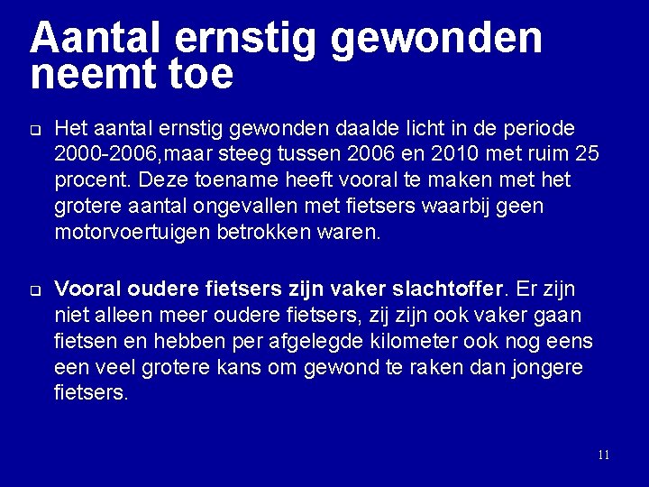 Aantal ernstig gewonden neemt toe q q Het aantal ernstig gewonden daalde licht in