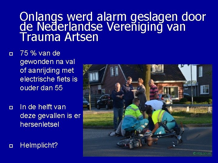 Onlangs werd alarm geslagen door de Nederlandse Vereniging van Trauma Artsen ¨ ¨ ¨