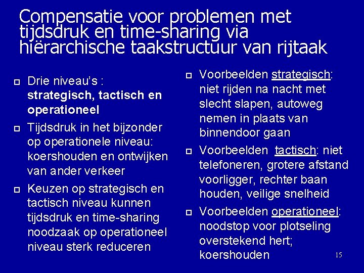 Compensatie voor problemen met tijdsdruk en time-sharing via hiërarchische taakstructuur van rijtaak ¨ ¨