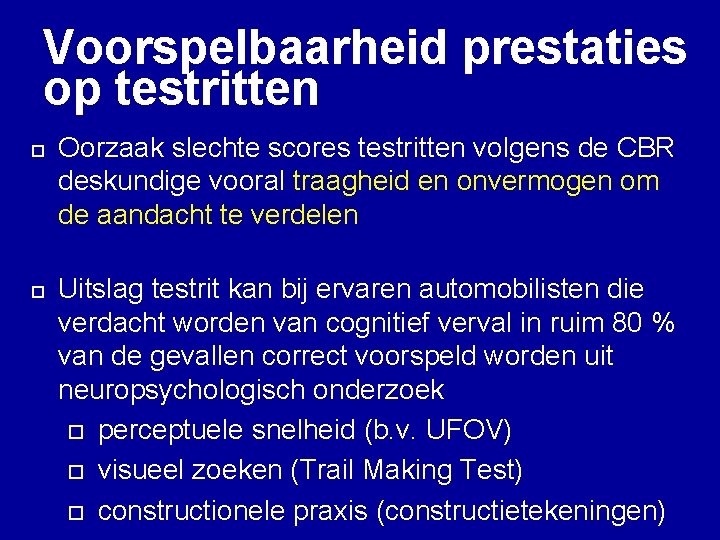 Voorspelbaarheid prestaties op testritten ¨ ¨ Oorzaak slechte scores testritten volgens de CBR deskundige