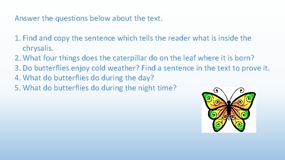 Answer the questions below about the text. 1. Find and copy the sentence which