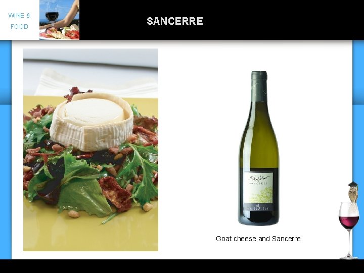 WINE & FOOD SANCERRE Goat cheese and Sancerre 10 