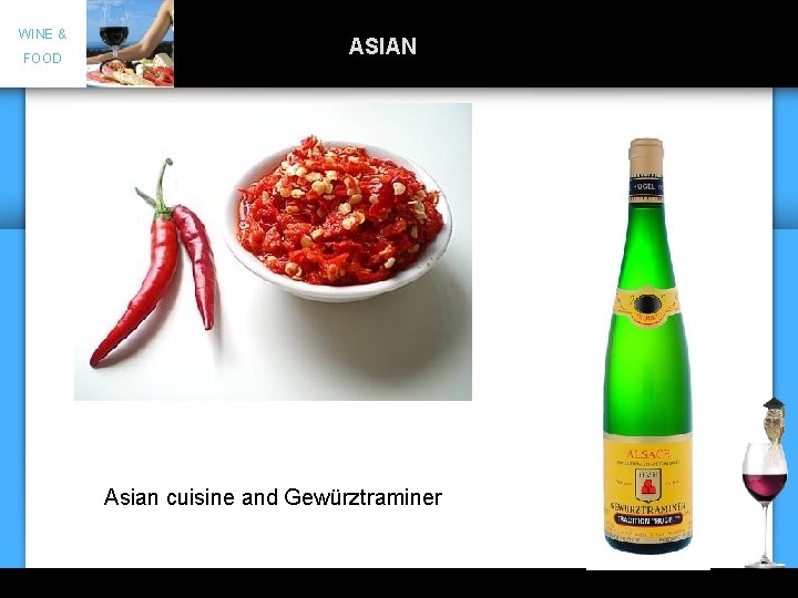 WINE & FOOD ASIAN Asian cuisine and Gewürztraminer 13 