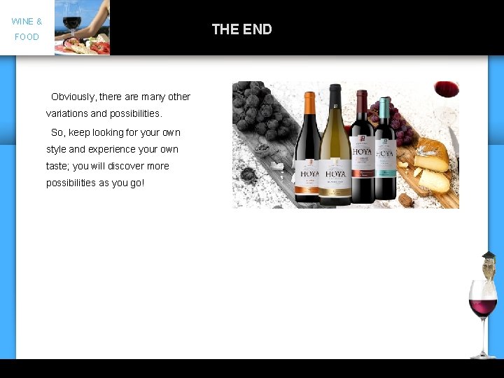 WINE & THE END FOOD Obviously, there are many other variations and possibilities. So,