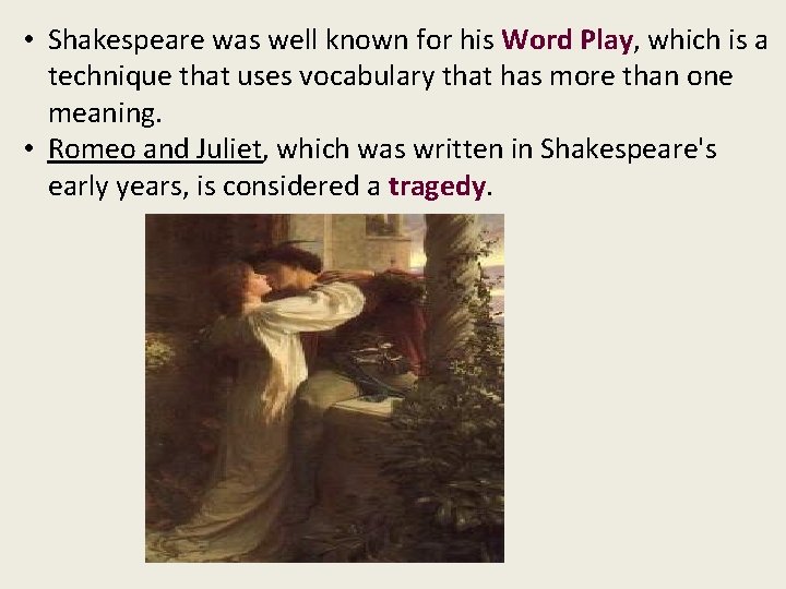  • Shakespeare was well known for his Word Play, which is a technique