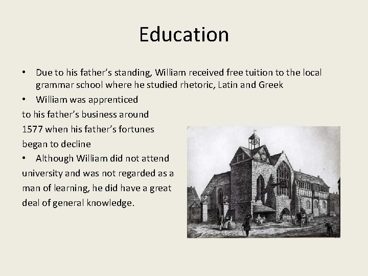 Education • Due to his father’s standing, William received free tuition to the local