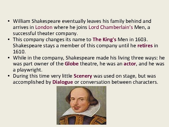  • William Shakespeare eventually leaves his family behind arrives in London where he