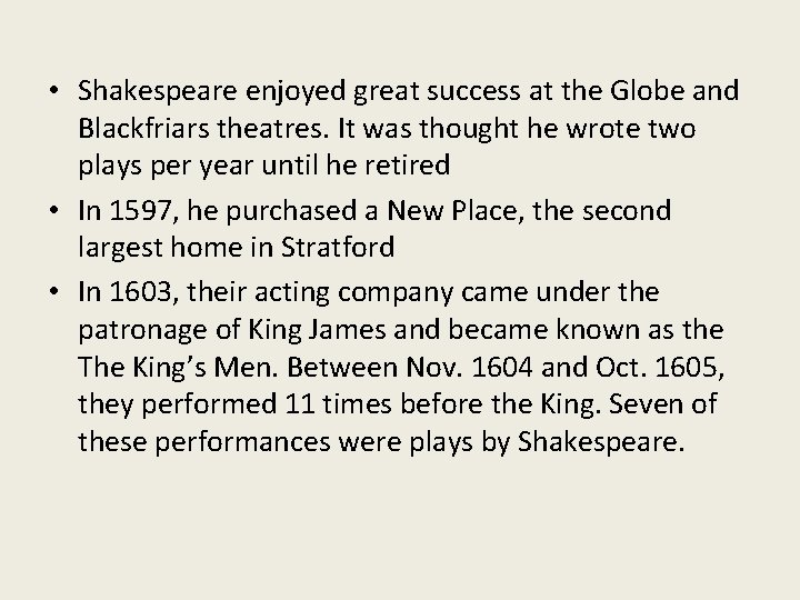  • Shakespeare enjoyed great success at the Globe and Blackfriars theatres. It was