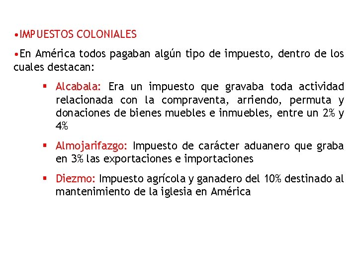  • IMPUESTOS COLONIALES • En América todos pagaban algún tipo de impuesto, dentro