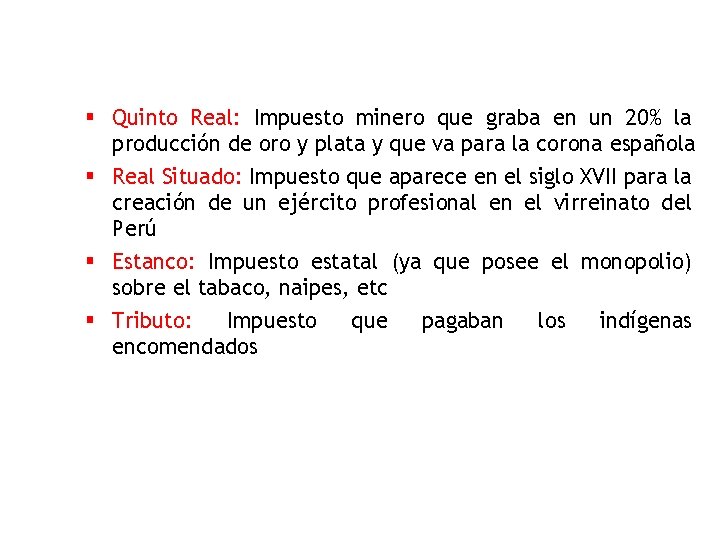 § Quinto Real: Impuesto minero que graba en un 20% la producción de oro