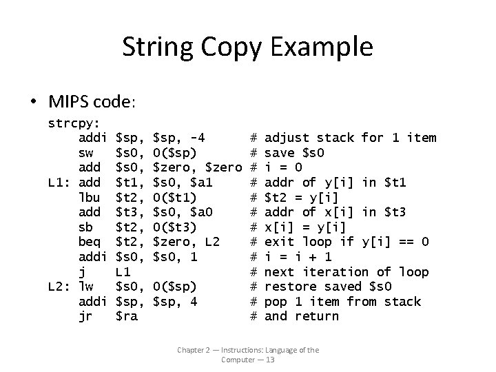 String Copy Example • MIPS code: strcpy: addi sw add L 1: add lbu