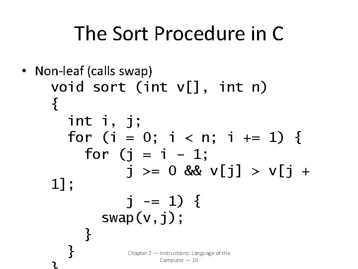 The Sort Procedure in C • Non-leaf (calls swap) void sort (int v[], int