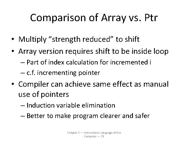 Comparison of Array vs. Ptr • Multiply “strength reduced” to shift • Array version