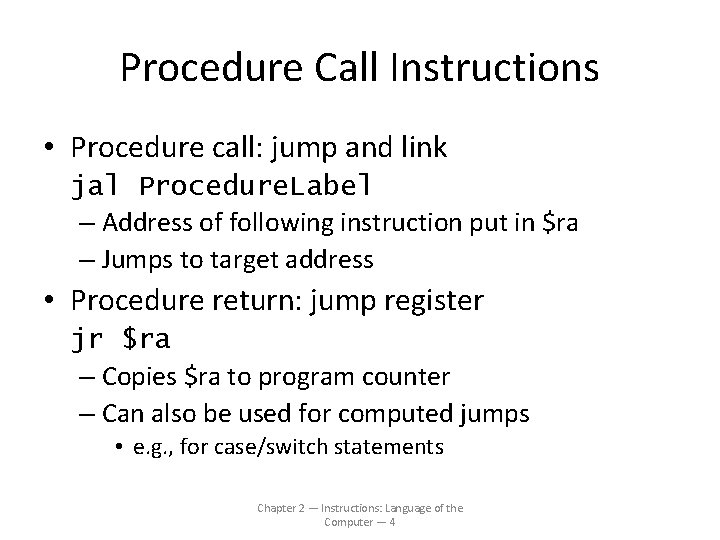 Procedure Call Instructions • Procedure call: jump and link jal Procedure. Label – Address
