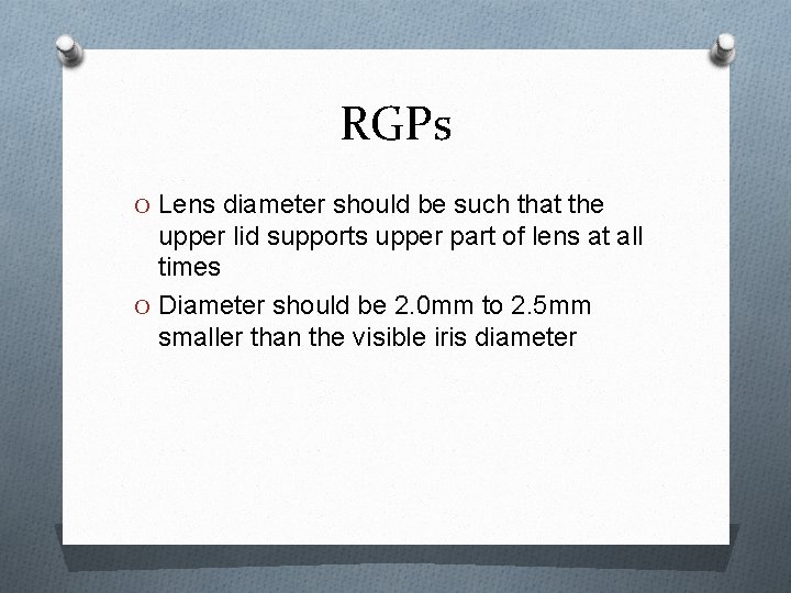 RGPs O Lens diameter should be such that the upper lid supports upper part