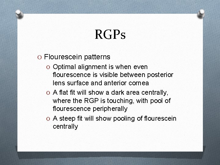 RGPs O Flourescein patterns O Optimal alignment is when even flourescence is visible between