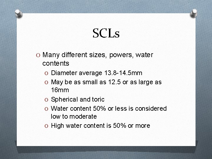 SCLs O Many different sizes, powers, water contents O Diameter average 13. 8 -14.