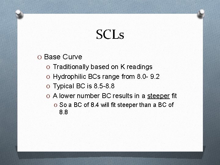 SCLs O Base Curve O Traditionally based on K readings O Hydrophilic BCs range