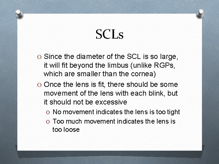 SCLs O Since the diameter of the SCL is so large, it will fit