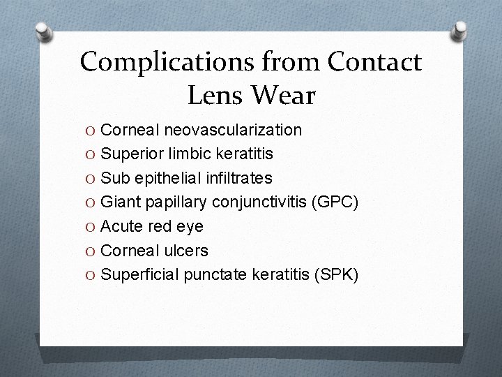 Complications from Contact Lens Wear O Corneal neovascularization O Superior limbic keratitis O Sub