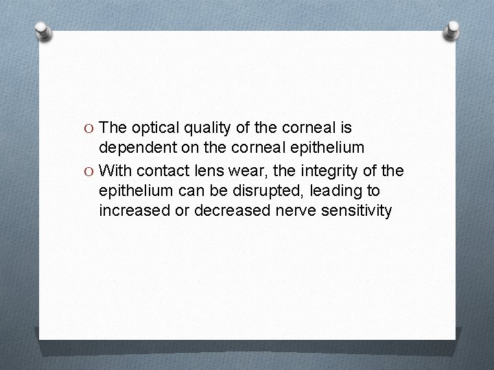 O The optical quality of the corneal is dependent on the corneal epithelium O