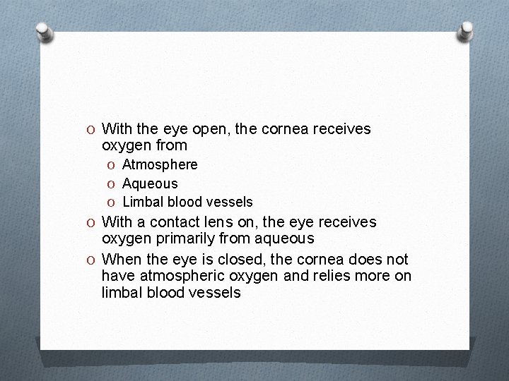 O With the eye open, the cornea receives oxygen from O Atmosphere O Aqueous