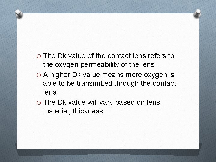 O The Dk value of the contact lens refers to the oxygen permeability of