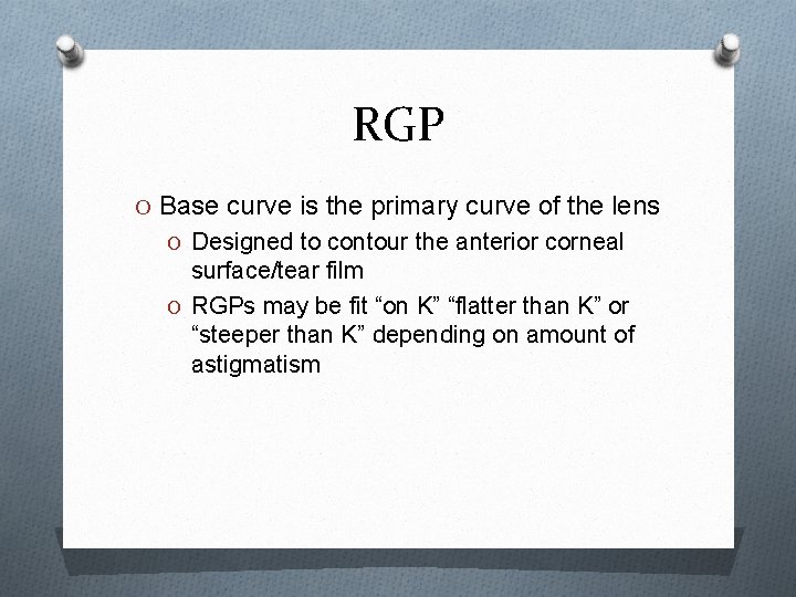 RGP O Base curve is the primary curve of the lens O Designed to